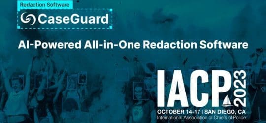 Turquoise background of people with their faces outlined by redaction boxes with a white text overlay that reads "CaseGuard Redaction Software. The AI-Powered all-in-one redaction software. IACP October 14-17 in San Diego. International Association of Chiefs of Police.
