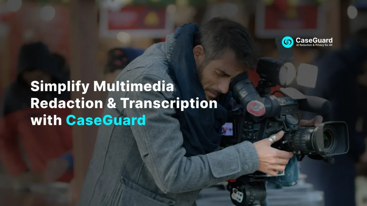 How CaseGuard AI Makes Multimedia Redaction & Transcription Easier for TV