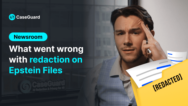 Embarrassing Redaction Failures: Real World Mistakes & How to Prevent Them