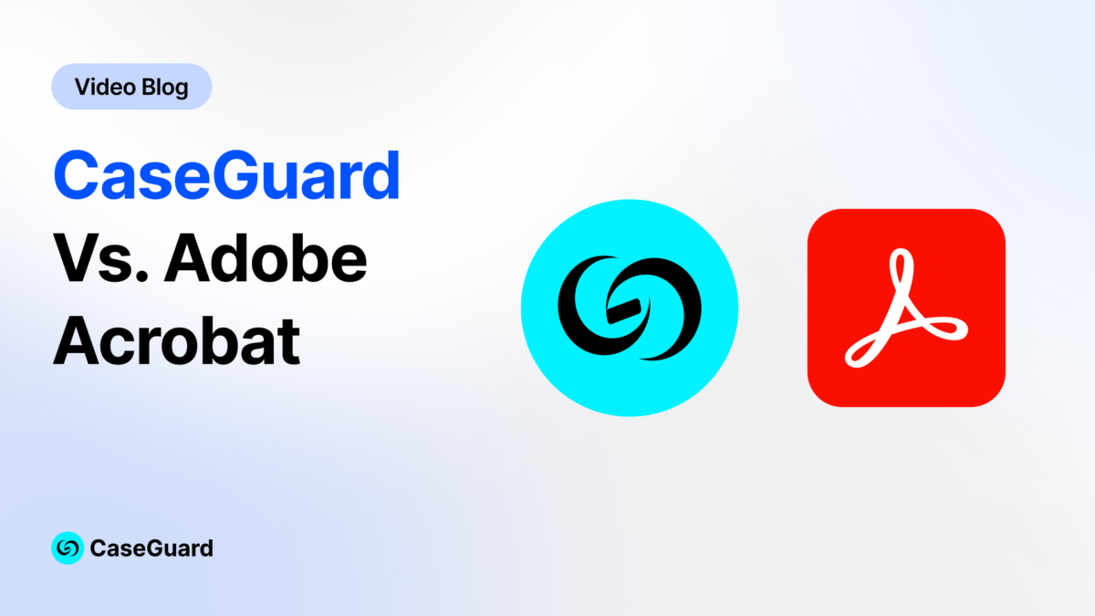 The Document Redaction Reality Check: Adobe Acrobat vs. CaseGuard Studio
