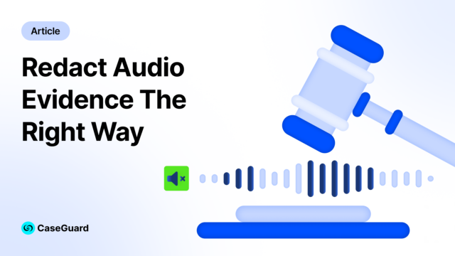 Court Admissible Audio Redaction: Redact Audio Evidence the Right Way